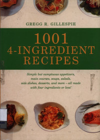 Image of 1001 4-ingredient recipes : simple but sumptuous appetizers main courses, soups, salads, side dishes, desserts, and more-all made with four ingredients or less!