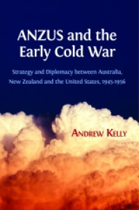 Image of ANZUS and the early cold war:strategy and diplomacy between Australia, New Zealand and the United States, 1945-1956