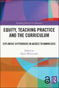 Image of Equity, teaching practice and the curriculum :exploring differences in access to knowledge