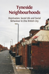 Image of Tyneside neighbourhoods :deprivation, social life and social behaviour in one british city