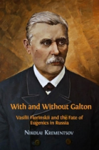 Image of With and without Galton:Vasilii Florinskii and the fate of eugenics in Russia