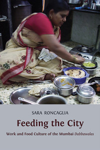 Image of Feeding the city:work and food culture of the Mumbai Dabbawalas