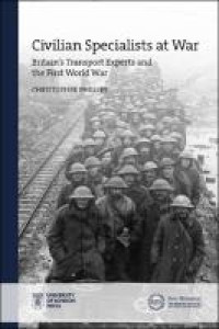 Image of Civilian specialists at war :Britain's transport experts and the First World War