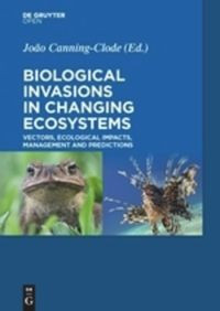 Image of Biological invasions in changing ecosystems :vectors, ecological impacts, management and predictions