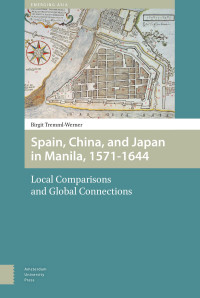 Image of Spain, China and Japan in Manila, 1571-1644 :local comparisons and global connections
