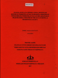 Image of ANALISA PENILAIAN KINERJA SISWA MENENGAH KEJURUAN PERHOTELAN DAN MAHASISWA PERGURUAN TINGGI BIDANG PERHOTELAN DALAM MELAKSANAKAN PRAKTIK KERJA INDUSTRI DI THE SULTAN HOTEL & RESIDENCES JAKARTA