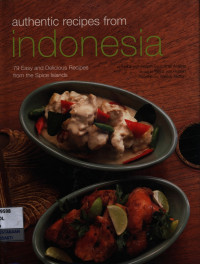 Image of Authentic recipes from indonesia : 79 easy and delicious recipes from the spice islands