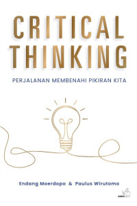 Image of Critical Thinking : Perjalanan Membenahi Pikiran Kita