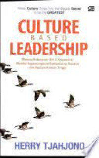 Image of Culture Based Leadership : Menuju Kebesara Diri & Organisasi Melalui Kepemimpinan Berbasiskan Budaya dan Budaya Kinerja Tinggi