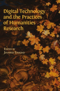 Image of DIGITAL TECHNOLOGY AND THE PRACTICES OF HUMANITIES RESEARCH