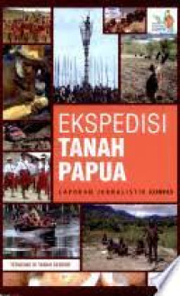 Image of Ekspedisi tanah papua : laporan jurnalistik kompas terasing di pulau sendiri