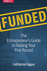 Image of Funded: The Entrepreneur's Guide to Raising Your First Round