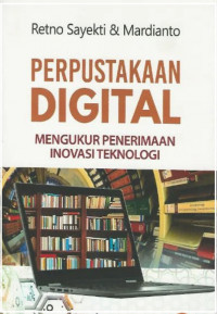 Image of Perpustakaan Digital : Mengukur Penerimaan Inovasi Teknologi