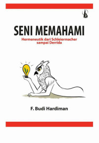 Image of Seni Memahami Hermeneutik dari Schleiermacher sampai Derrida