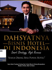 Image of Dahsyatnya bisnis hotel di indonesia : smart strategy, high revenue