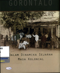 Image of Gorontalo : dalam dinamika sejarah Masa Kolonial