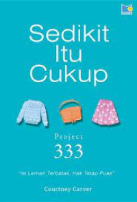 Image of Sedikit Itu Cukup Project 333 : Isi Lemari Terbatas, Hati Tetap Puas