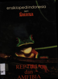 Image of Ensiklopedi Indonesia seri Fauna Reptilia dan Amfibia