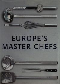 Image of Europe's master chefs : appetizers, main dishes, desserts