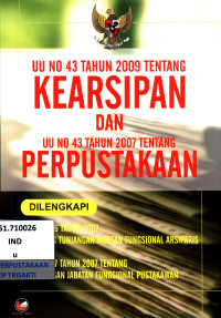 Image of Undang undang no. 43 tahun 2009 tentang kearsipan dan undang-undang no. 43 tahun 2007 tentang perpustakaan