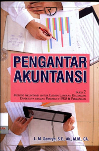 Image of Pengantar Akuntansi: Buku 2 Metode Akuntansi Untuk Elemen Laporan Keuangan Diperkaya Dengan Perspektif IFRS & Perbankan