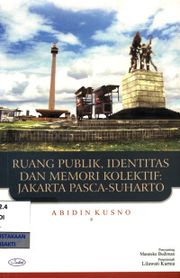 Image of Ruang publik, identitas dan memori kolektif : jakarta pasca-Suharto