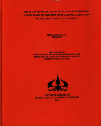 Image of MINAT DAN MOTIVASI DALAM PEMILIHAN PROFESI DI FOOD AND BEVERAGE DEPARTMENT STUDI KASUS MAHASISWA D-IV HOTEL ANGKATAN 2012 STP TRISAKTI