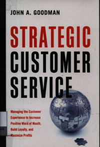 Image of Strategic customer service : managing the customer experience to increase positive word of mouth, build loyalty, and maximize profits