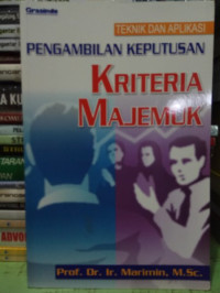 Image of Teknik dan Aplikasi Pengambilan Keputusan Kriteria Majemuk