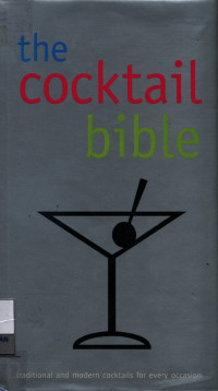 Image of The Cocktail bible : traditional and modern cocktail for every occasion