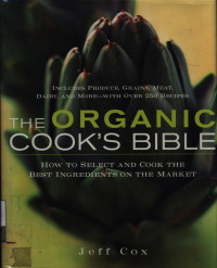 Image of the Organic cook's bible : how to select and cook the best ingredients on the market