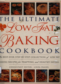 Image of The Ultimate low fat baking cookbook : the best-ever step-by-step collection of low fat baking recipes for tempting and healthy eating