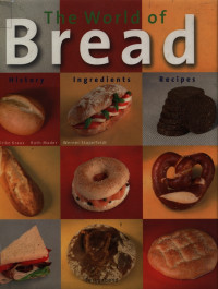 Image of The World of bread : history, ingredients, resipes